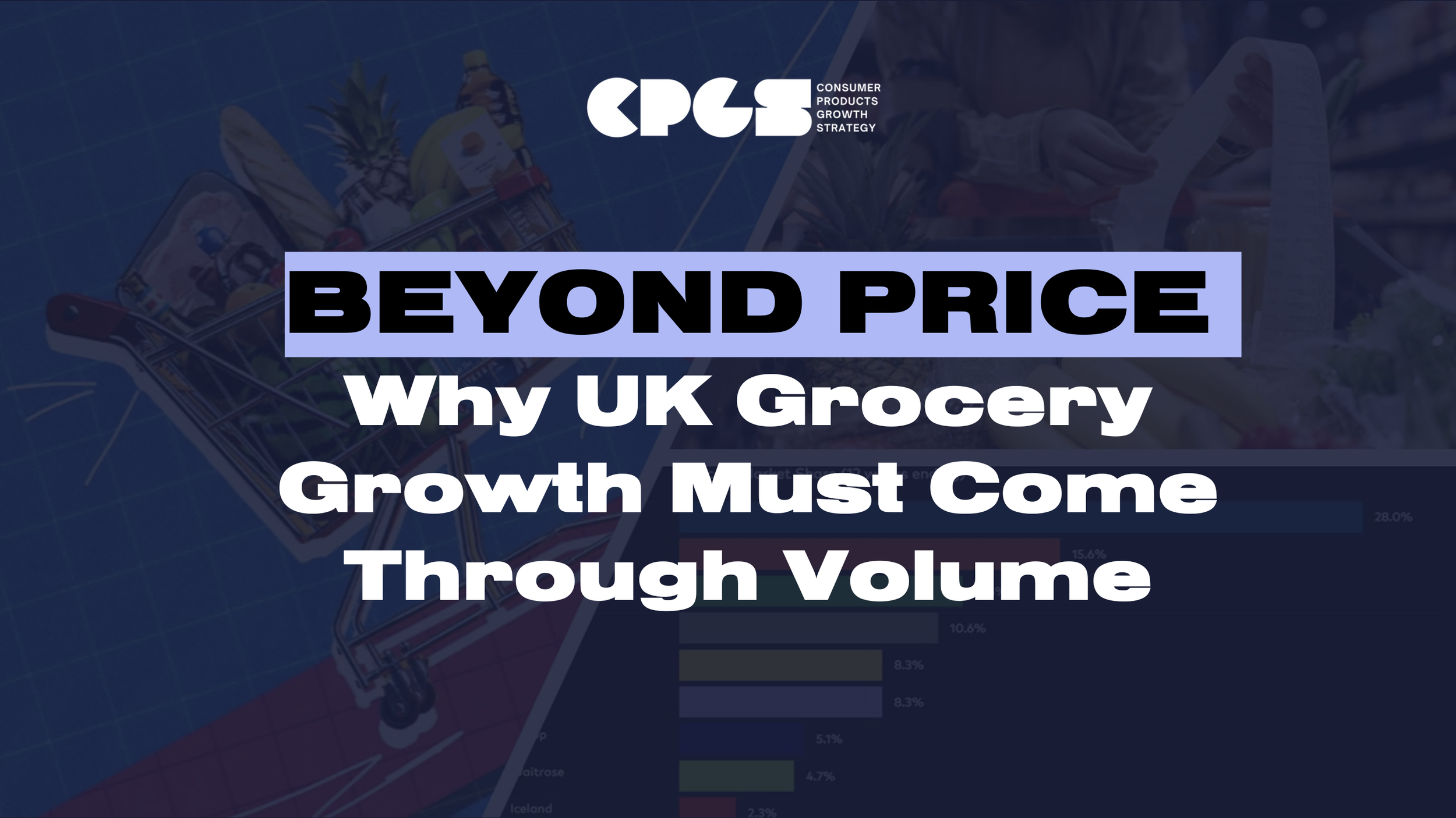 Beyond Price Why UK Grocery Growth Must Come Through Volume