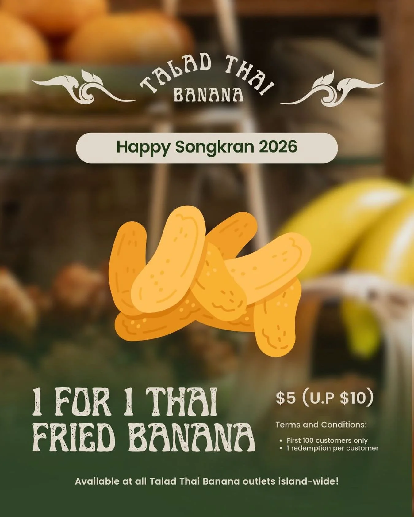 SONGKRAN PROMOTION: 1-FOR-1 BANANAS! This Songkran also marks the opening of our 15th outlet at @tampinesmall ⚜️🇹🇭

Enjoy 1-for-1 Thai Fried Banana (6pcs) at $5 (U.P. $10), available only on 12 &amp; 13 April 2026.

Thankful for the love and suppor
