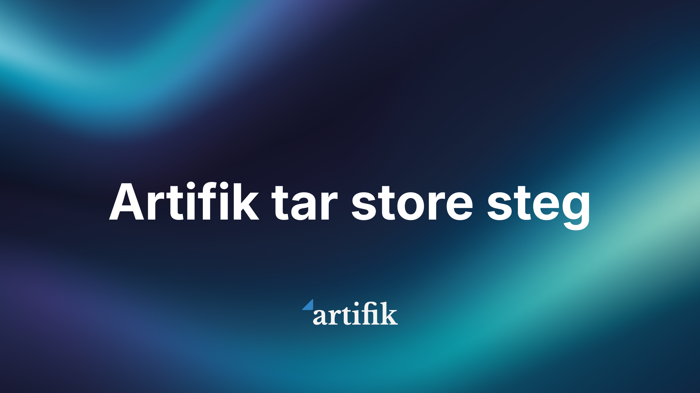 Artifik tar store steg - bedre flyt, oversikt og ytelse
