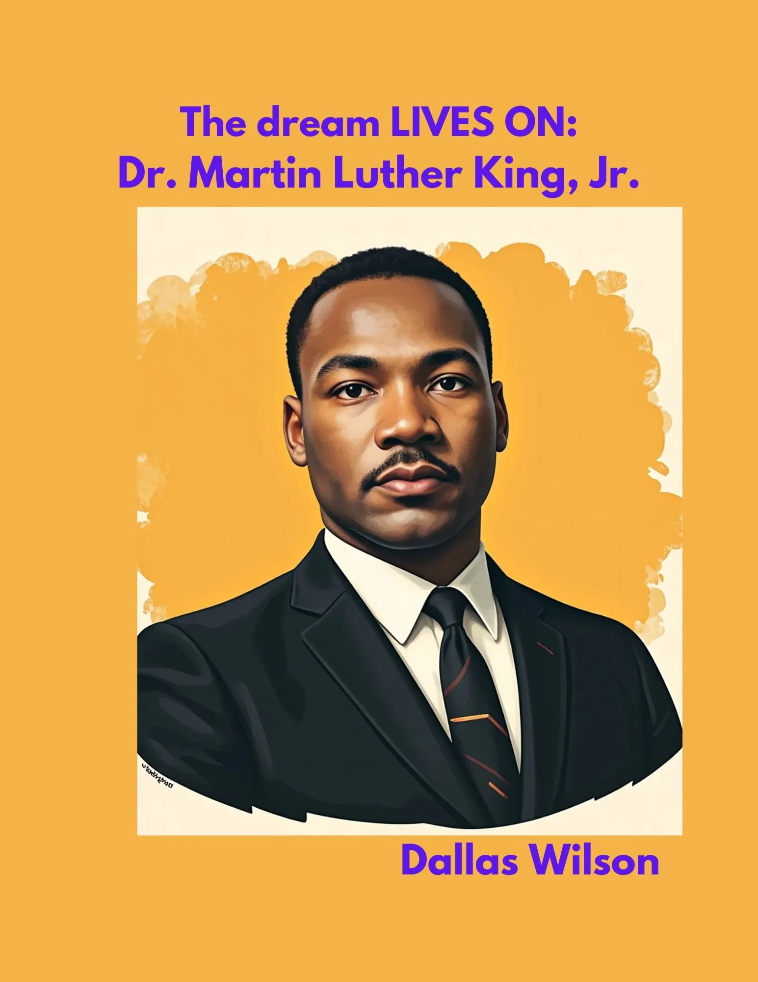 Book cover titled 'The dream LIVES ON: Dr. Martin Luther King, Jr.' by Dallas Wilson, featuring a portrait of a black man in a suit with a serious expression, set against a yellow background with a white square behind the portrait.
