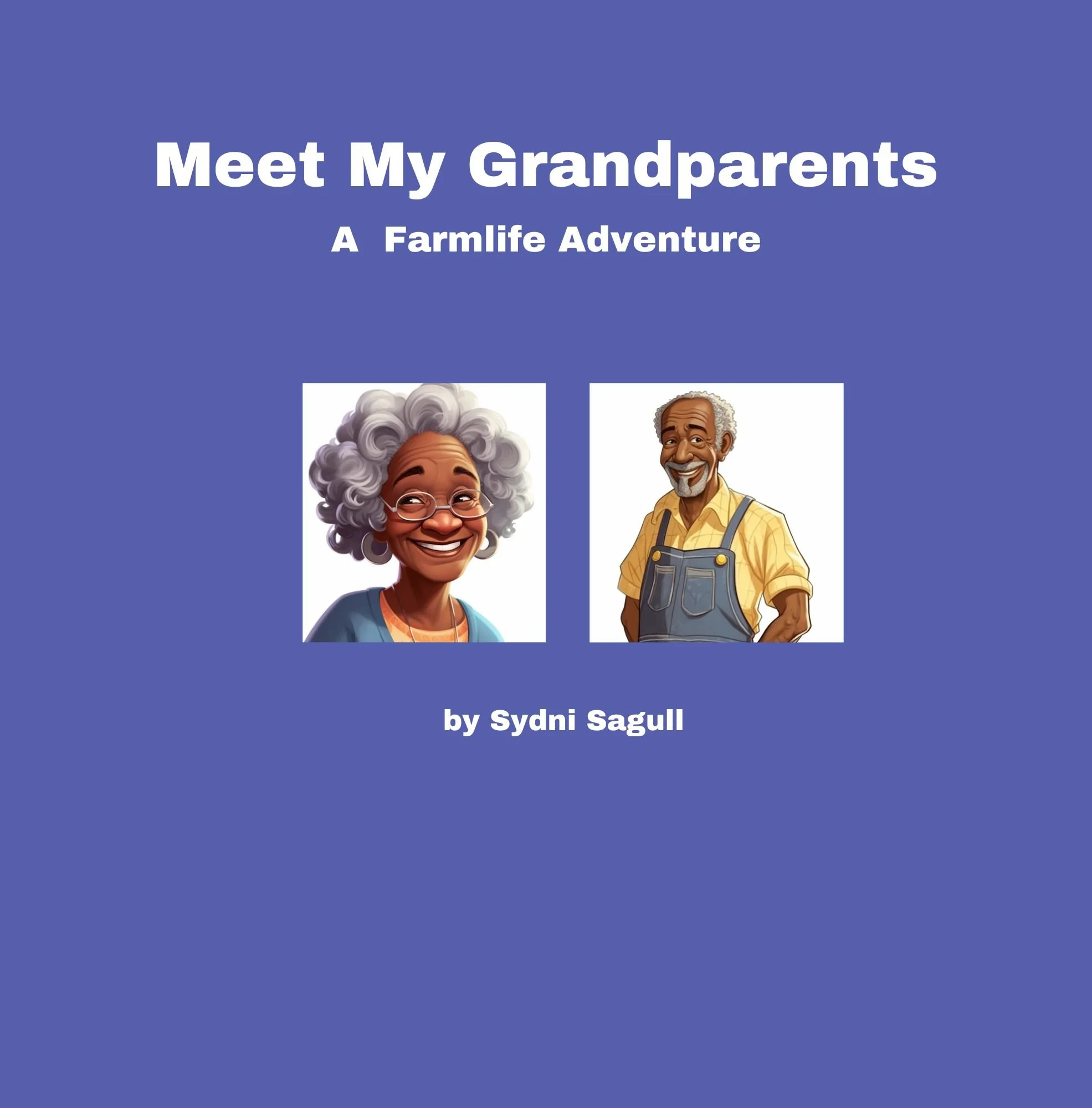Book cover titled "Meet My Grandparents: A Farmlife Adventure" by Sydni Sagull, featuring illustrations of an elderly woman with gray curly hair and glasses, and an elderly man with gray hair and beard, wearing overalls.