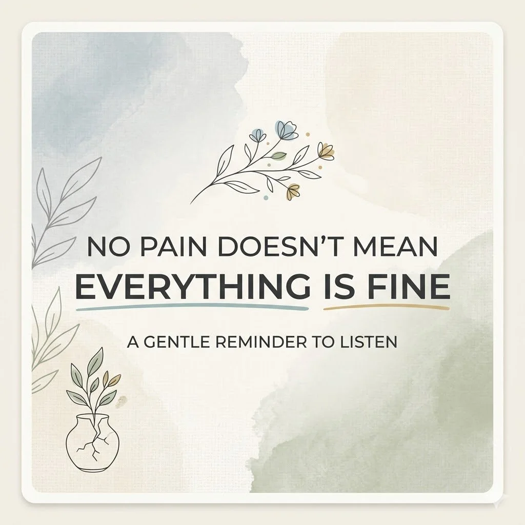 No Pain Doesn’t Always Mean Everything Is Fine