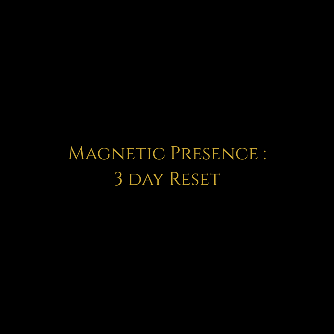 Magnetic Presence Reset: 3 Day Experience