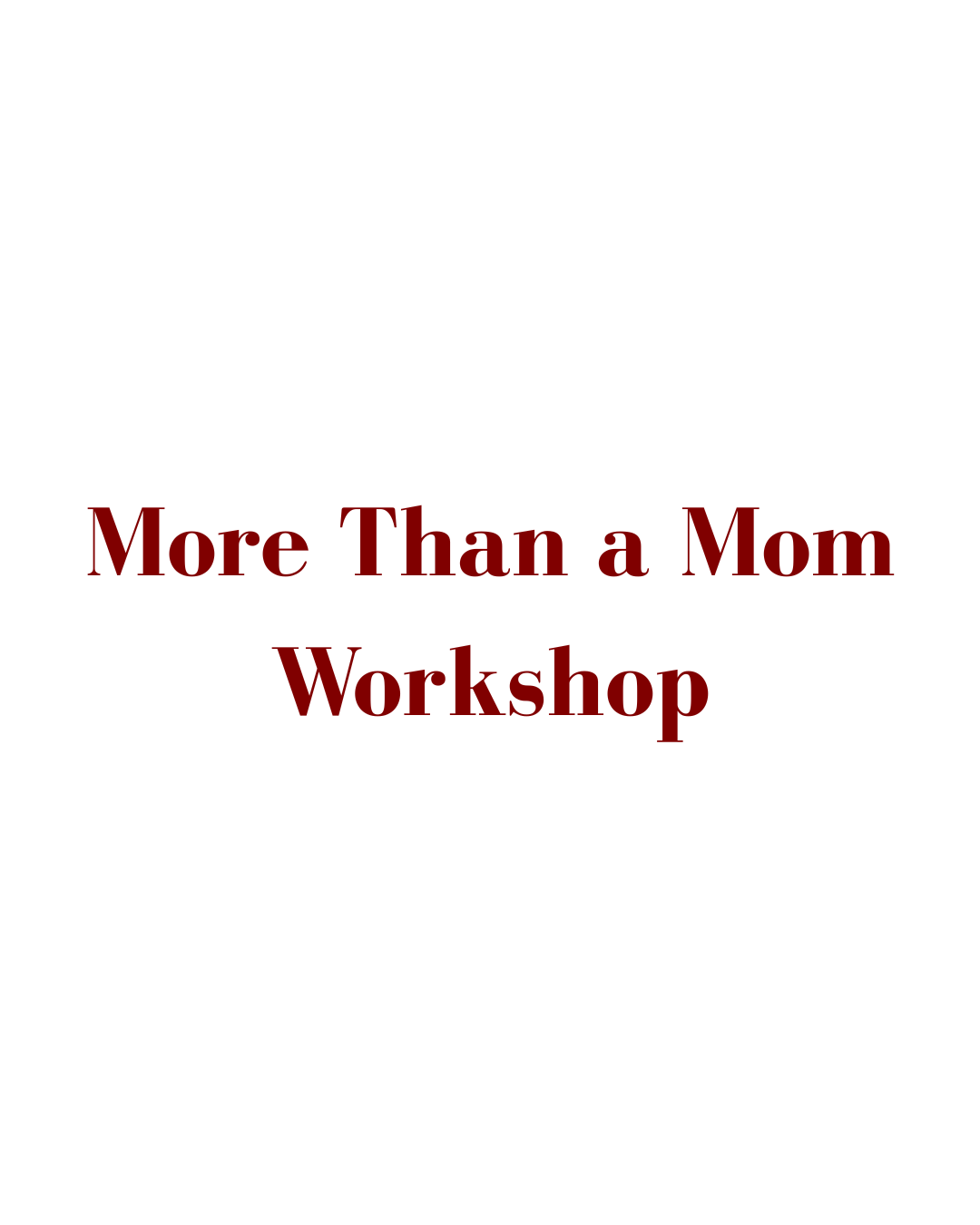 More Than a Mom One Hour Workshop