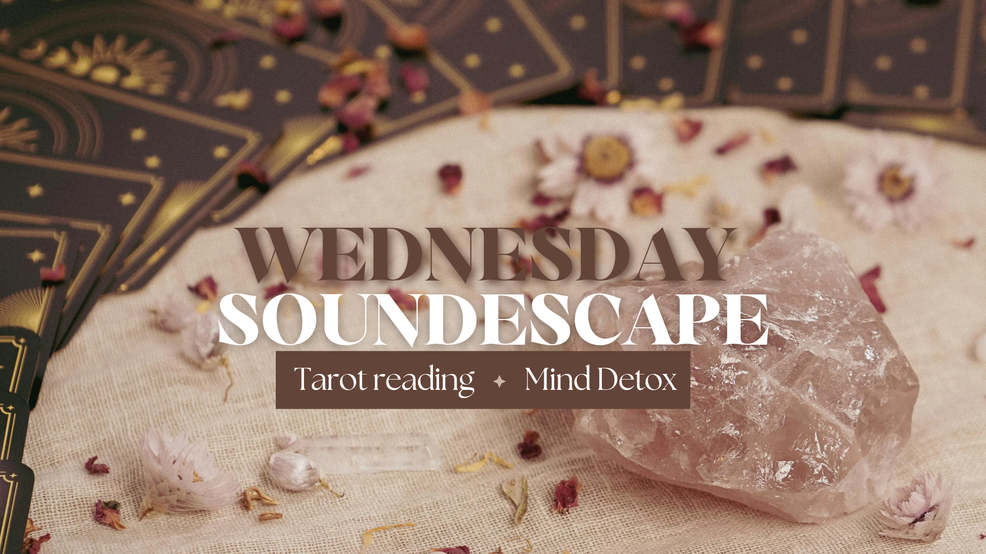 Wednesday Soundscape - Tarot Reading and Mind Detox
