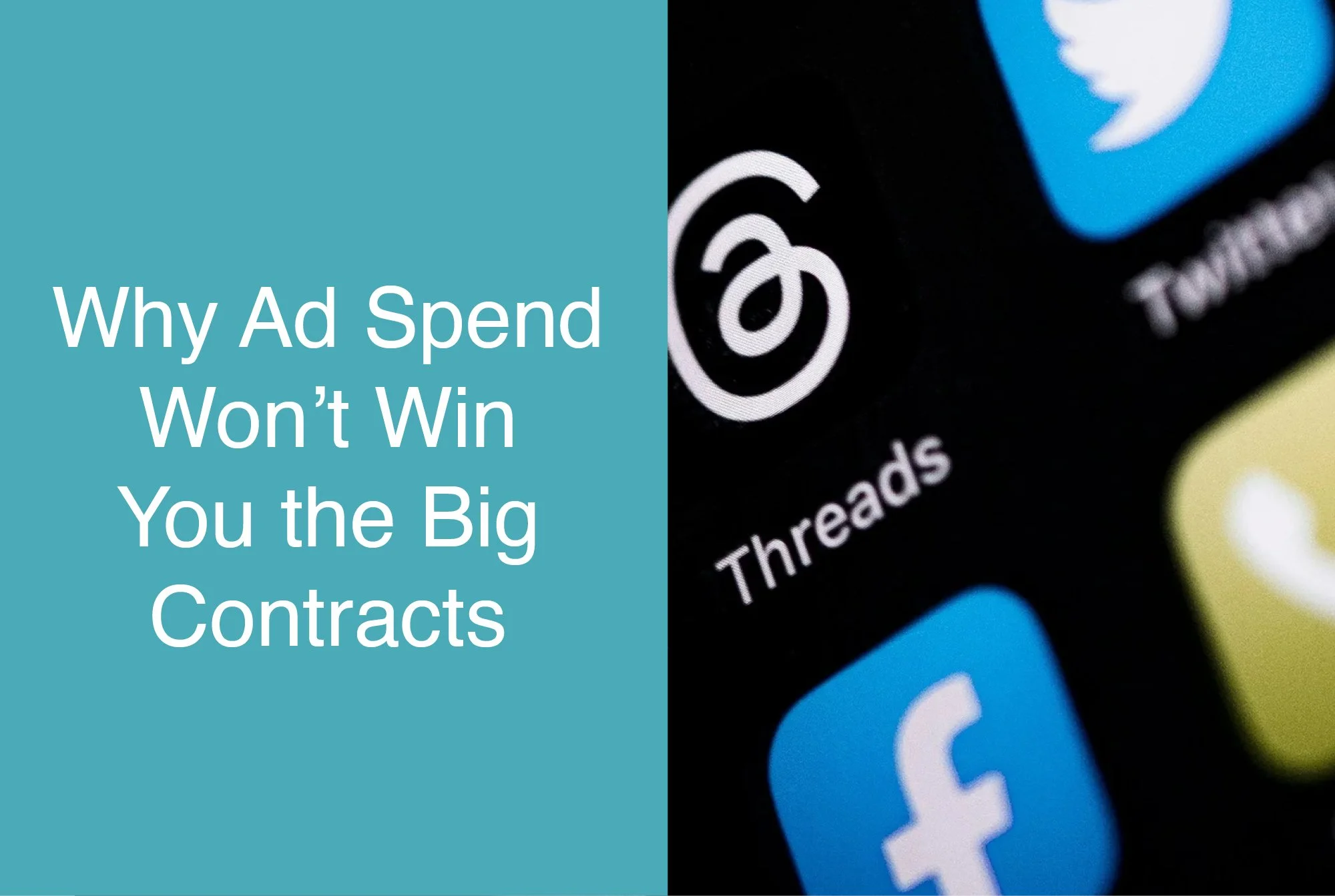 Why Ad Spend Won't Win You the Big Contracts