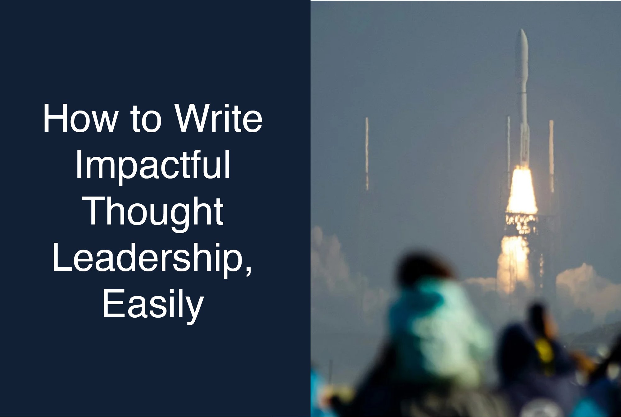 How to Create Impactful Thought Leadership, Easily