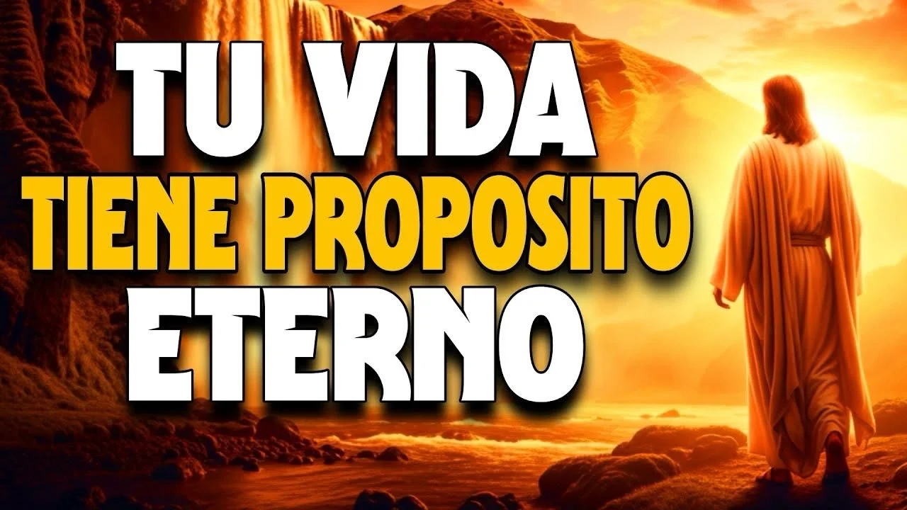 Tu vida tiene un propósito eterno