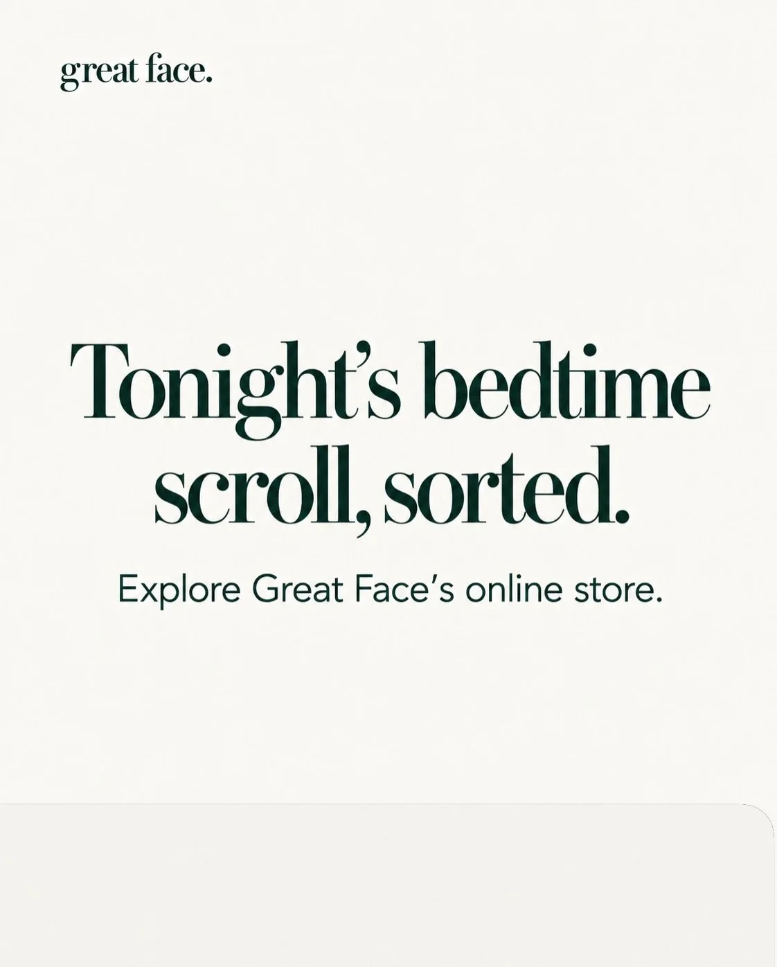 Did you know all your fave GreatFace products are available online?

If you&rsquo;re like us, you do your best shops after 8pm ticked in bed
