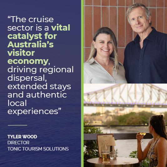 A quote by Tyler Wood, director of Tonic Tourism Solutions, about the cruise sector being a vital catalyst for Australia's visitor economy, accompanied by images of a smiling woman and man, a landscape view of a bridge, and a woman enjoying a drink at an outdoor cafe.