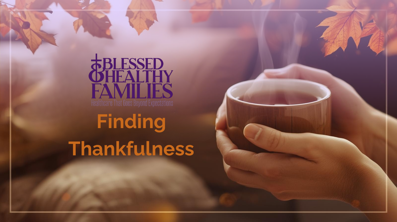 A Heart of Gratitude: Finding Thankfulness This Thanksgiving