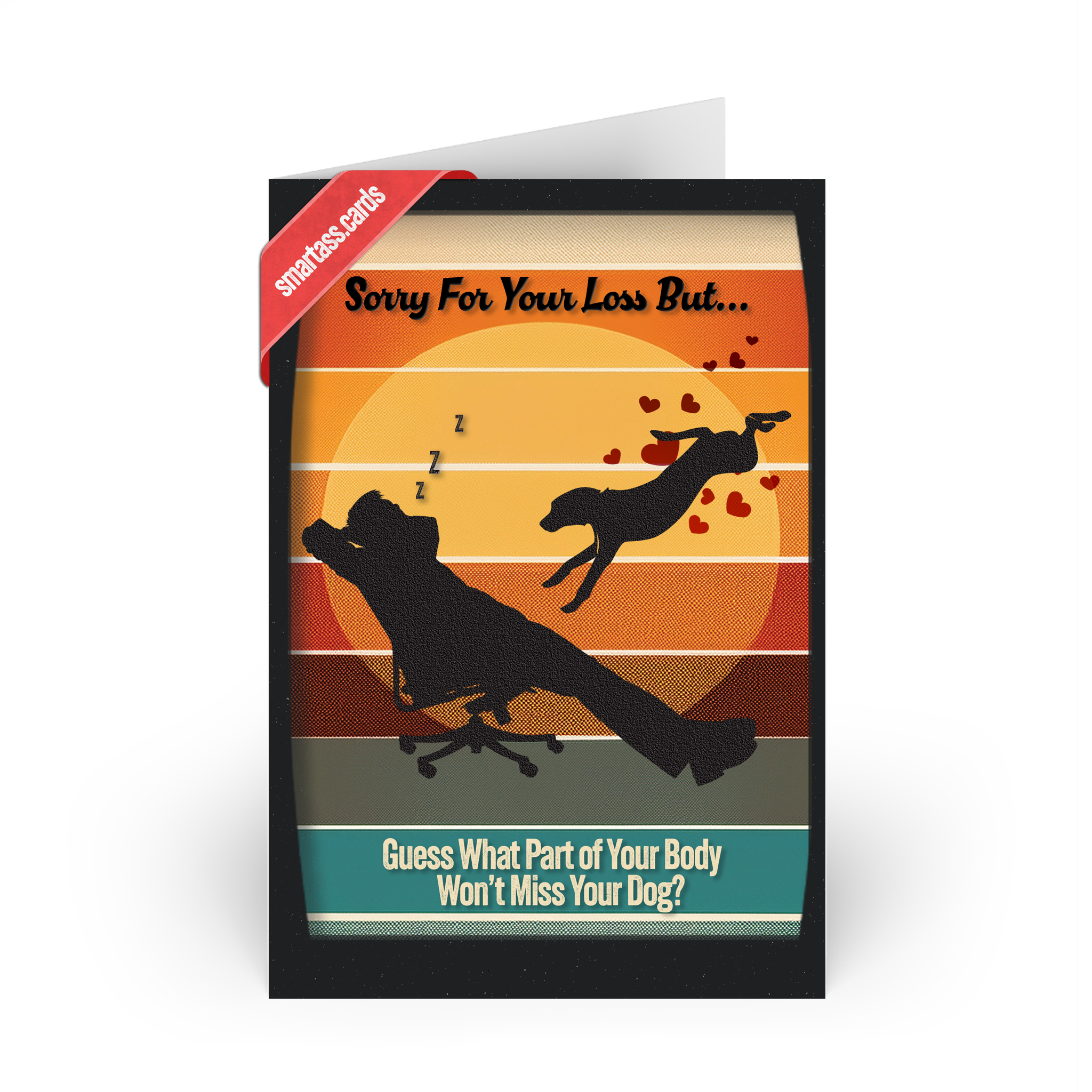 Funny Dog Sympathy Card – “Sorry for Your Loss but Guess What Part of Your Body Won’t Miss Your Dog” – Blank Inside, SmartAss Support Card