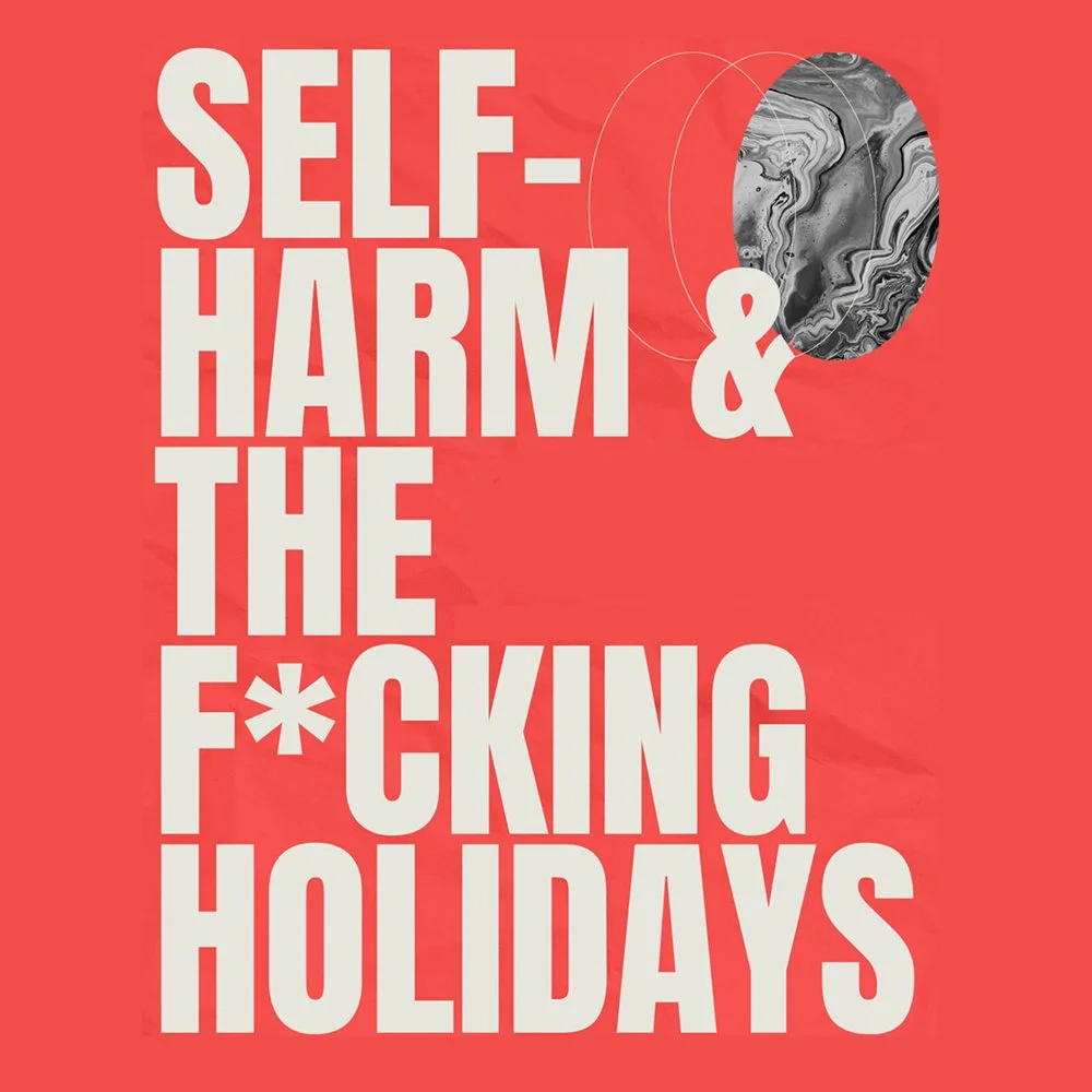 Self Harm and the F*cking Holidays Workshop with Kaitlin