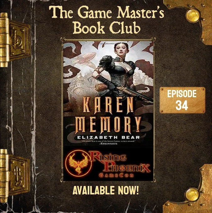 GMBC ep34 - Sapphic Steampunk Shennanigans - Elizabeth Bear's Karen Memory at Rising Phoenix Game Con