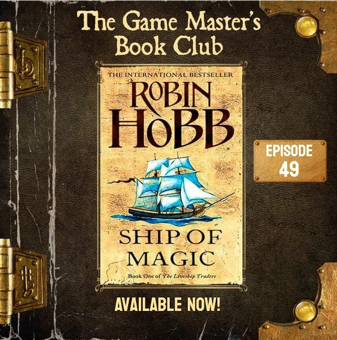 GMBC ep49 - When Vivacia Wakes: How GMBC Turned Robin Hobb’s Ship of Magic into Tabletop Gold