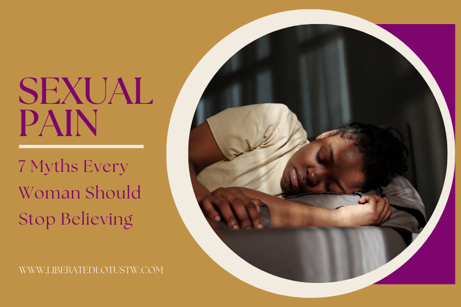 Sexual Pain: 7 myths women should stop believing