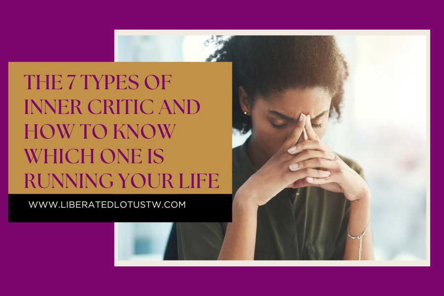 The 7 Types of Inner Critic and How to Know Which One Is Running Your Life
