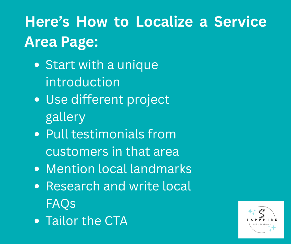 to localize a service page start with a unique introduction, unse different project gallery, pull testimonials, mention local landmarkes, do local FAQs, and more