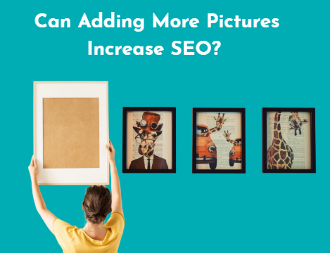 Can Adding More Pictures Increase SEO? - Know More About Image SEO