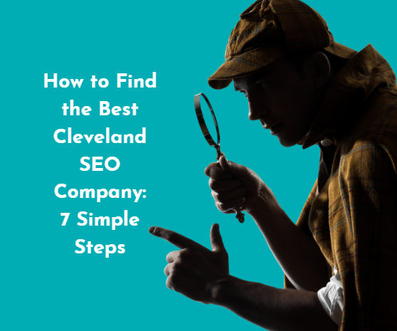 How to Find the Best SEO Company Cleveland, Ohio, Has to Offer