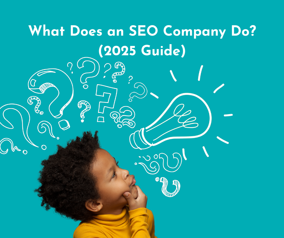 What Does an SEO Company Do? - A Comprehensive Guide (2025)