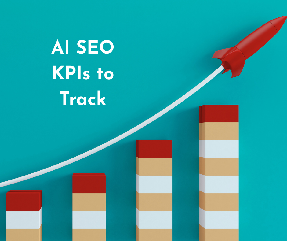 AI SEO KPIs to Track: Metrics That Measure Visibility, Authority, and AI Retrieval Success