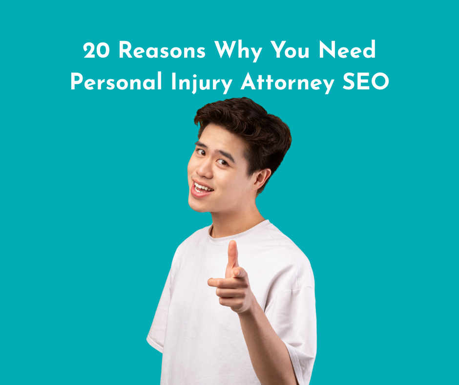 20 Reasons Why You Need Personal Injury Attorney SEO