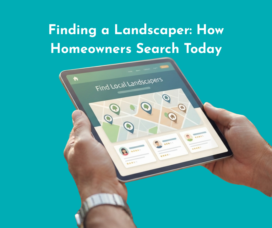Finding a Landscaper: How Homeowners Really Search Today