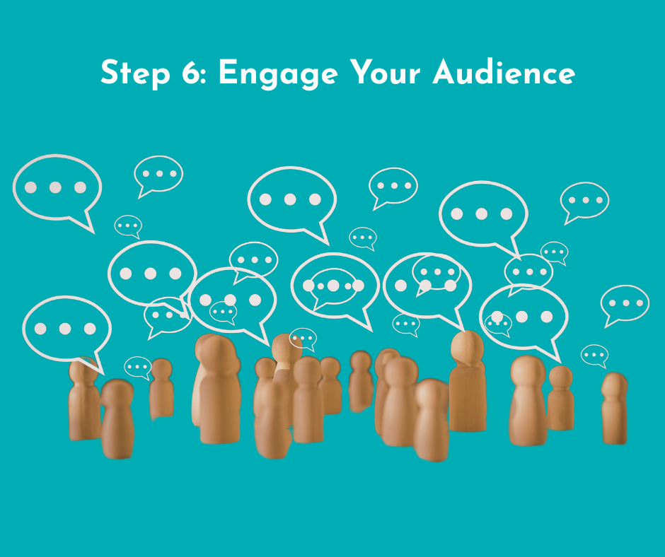 Step 6 of blogging is to engage your audience