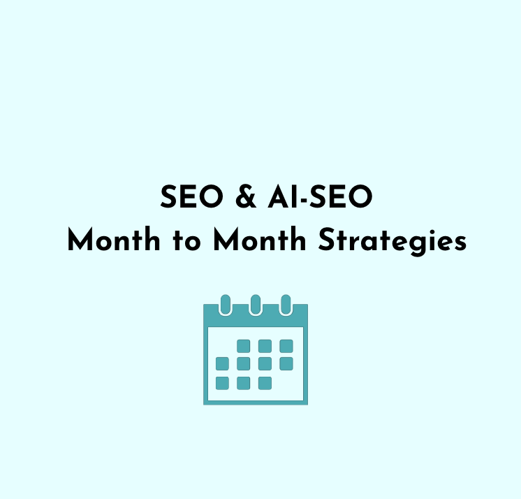 SEO & AI-SEO Month to Month Strategies