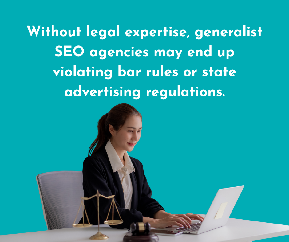 without legal expertise, generalist SEO agencies may end up violating bar rules