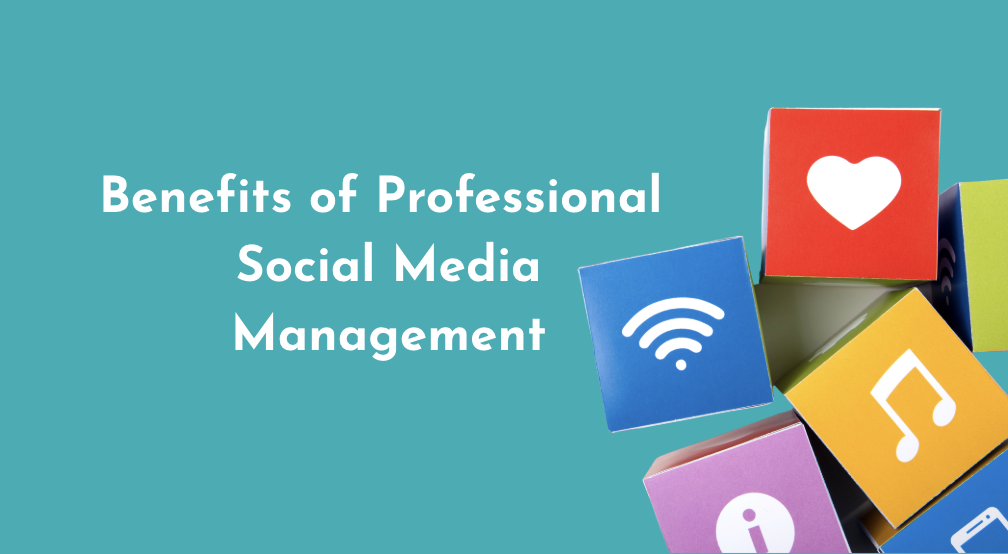 Benefits of Professional Social Media Management
