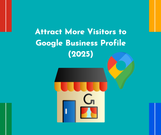 attract more visitors to google business profile in 2025