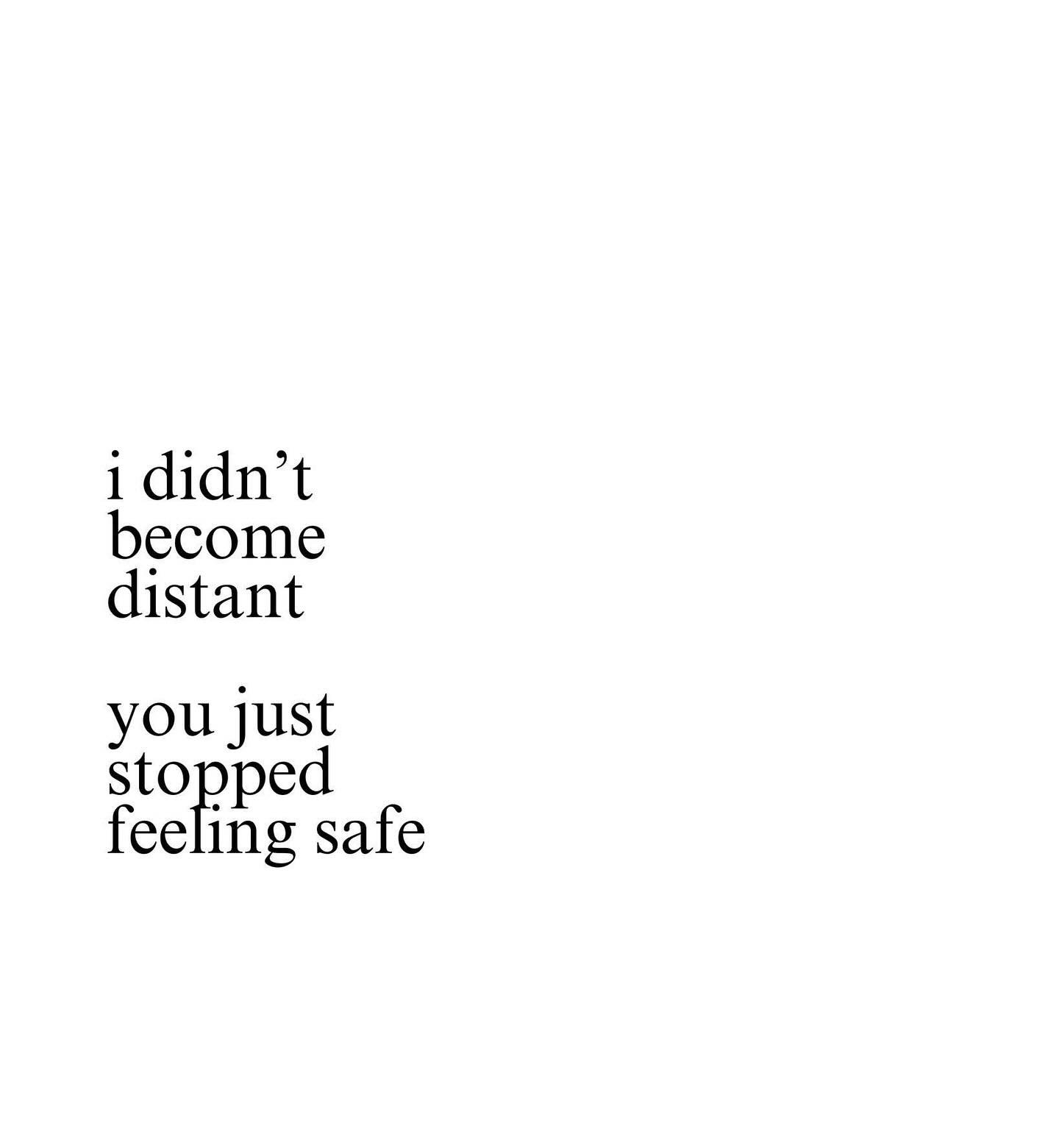 I didn&rsquo;t become distant. You just stopped feeling safe. We tend to withdraw from things or people that we don&rsquo;t feel. &ldquo;safe&ldquo;. We often feel it before we understand it listen to that inner voice. Find your safe place. #LifeCoac