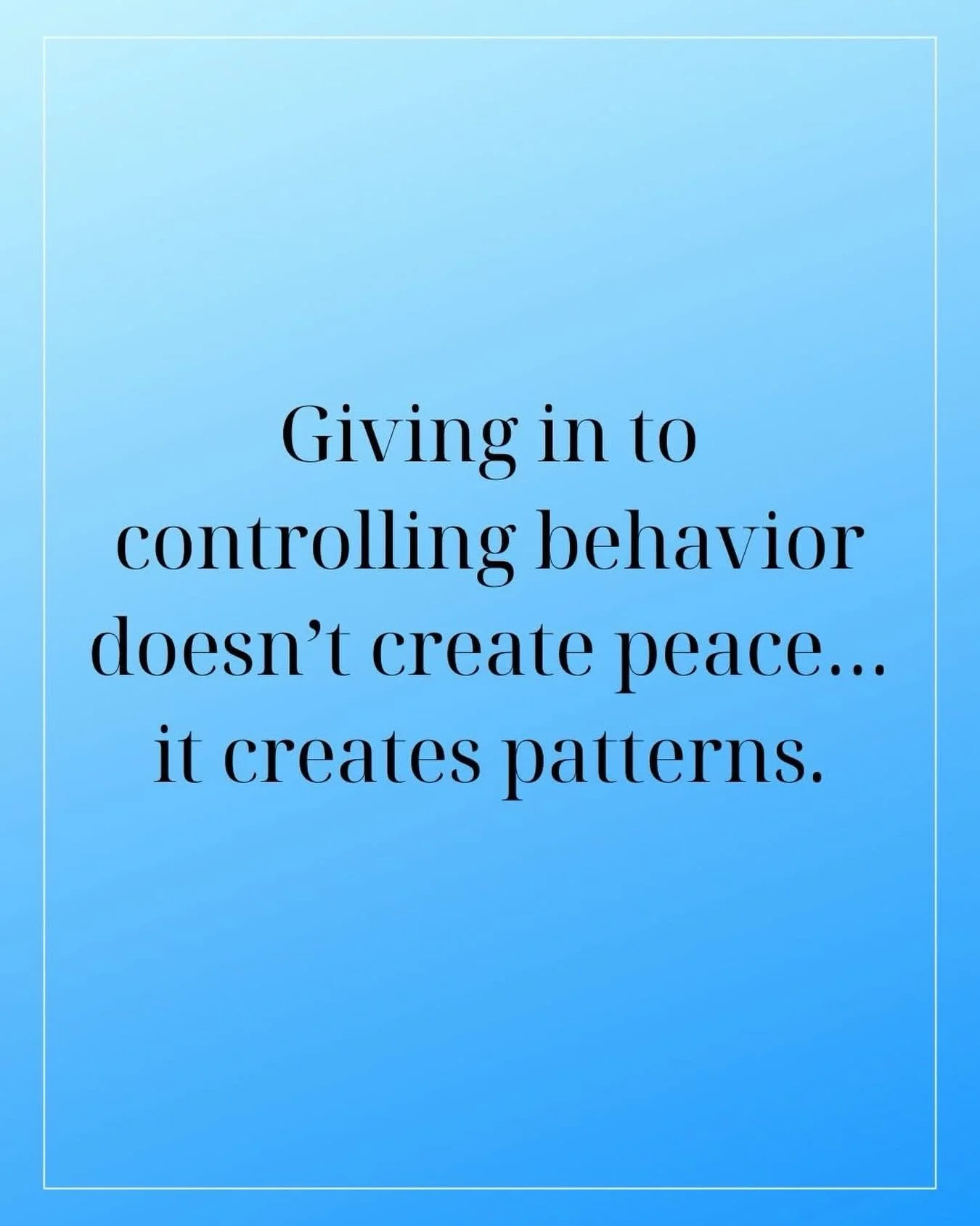 Giving in to controlling behavior doesn&rsquo;t create peace&hellip; creates patterns.  Every time we make a decision in our mind to stop something, but we let it continue, what we are creating is an environment where the other person knows that ulti
