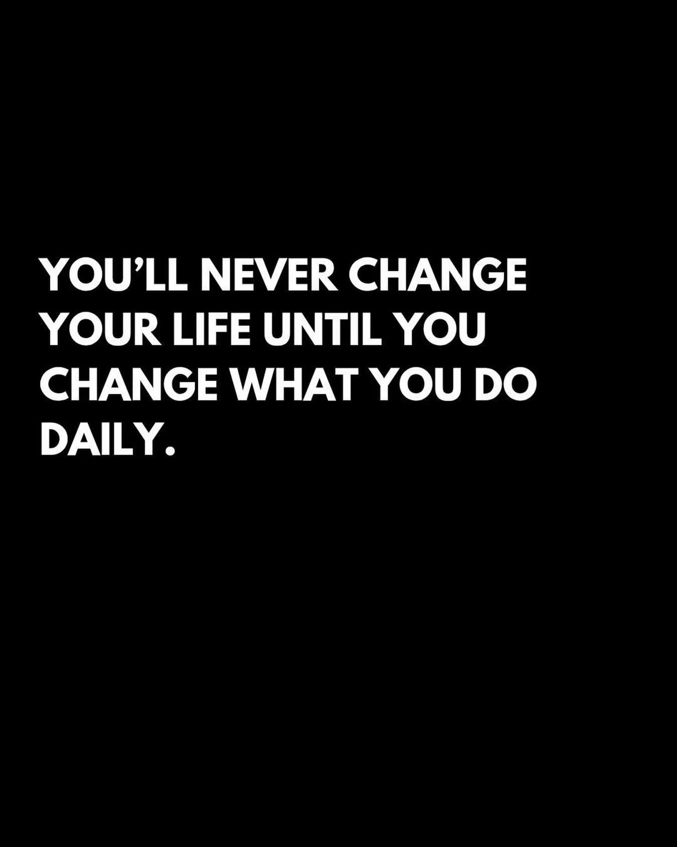 You will never change your life until you change what you do daily. What can you start today that will positively impact your life next week, next month, for the rest of your life? Big changes begin with small steps. The interesting part is your brai