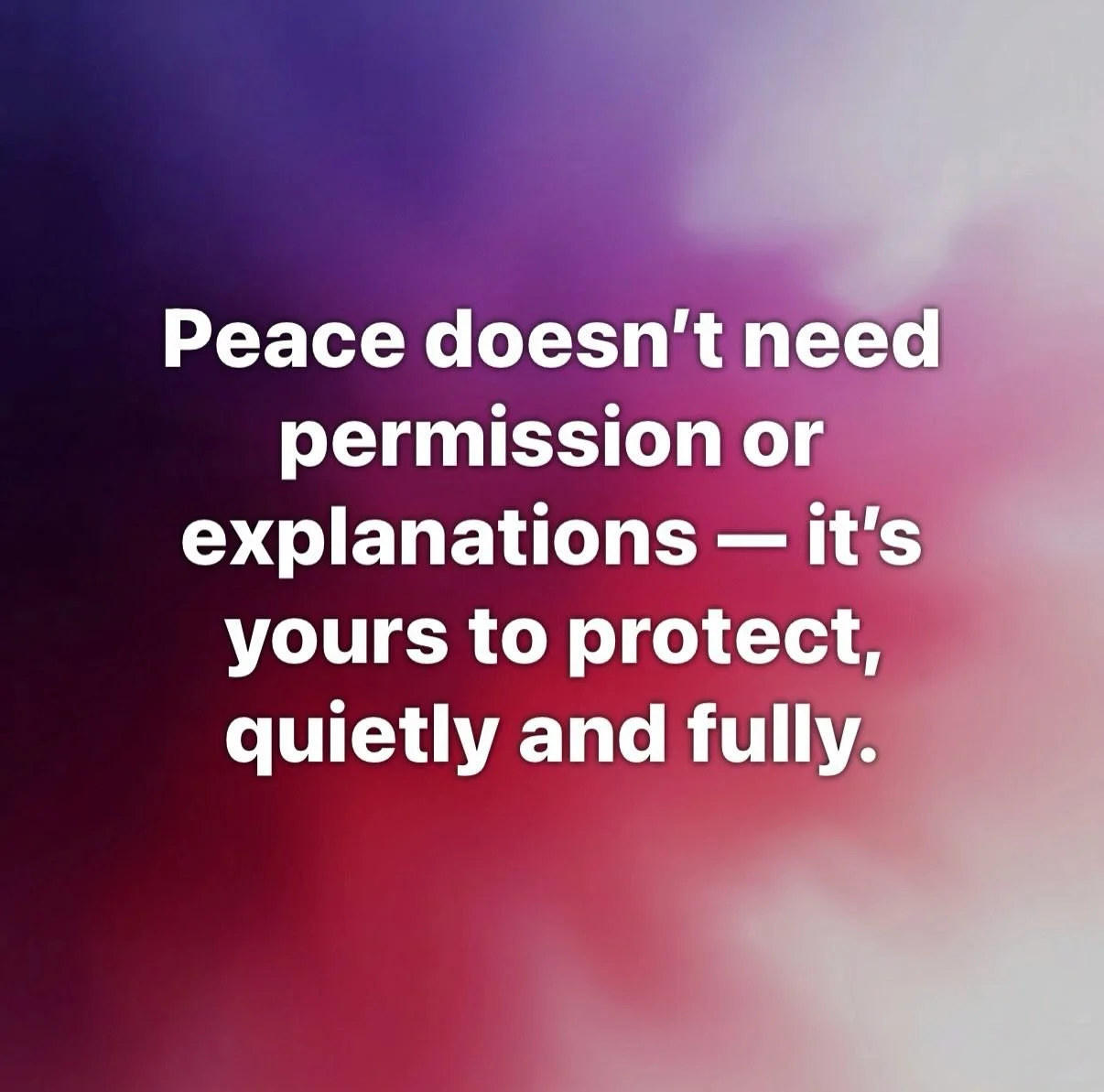Peace doesn&rsquo;t need permission or explanations &ndash; it&rsquo;s yours to protect, quietly and fully. We don&rsquo;t need to apologize to protect our peace. From our peace flows the good that we can do each day. Protect yours. It&rsquo;s not se