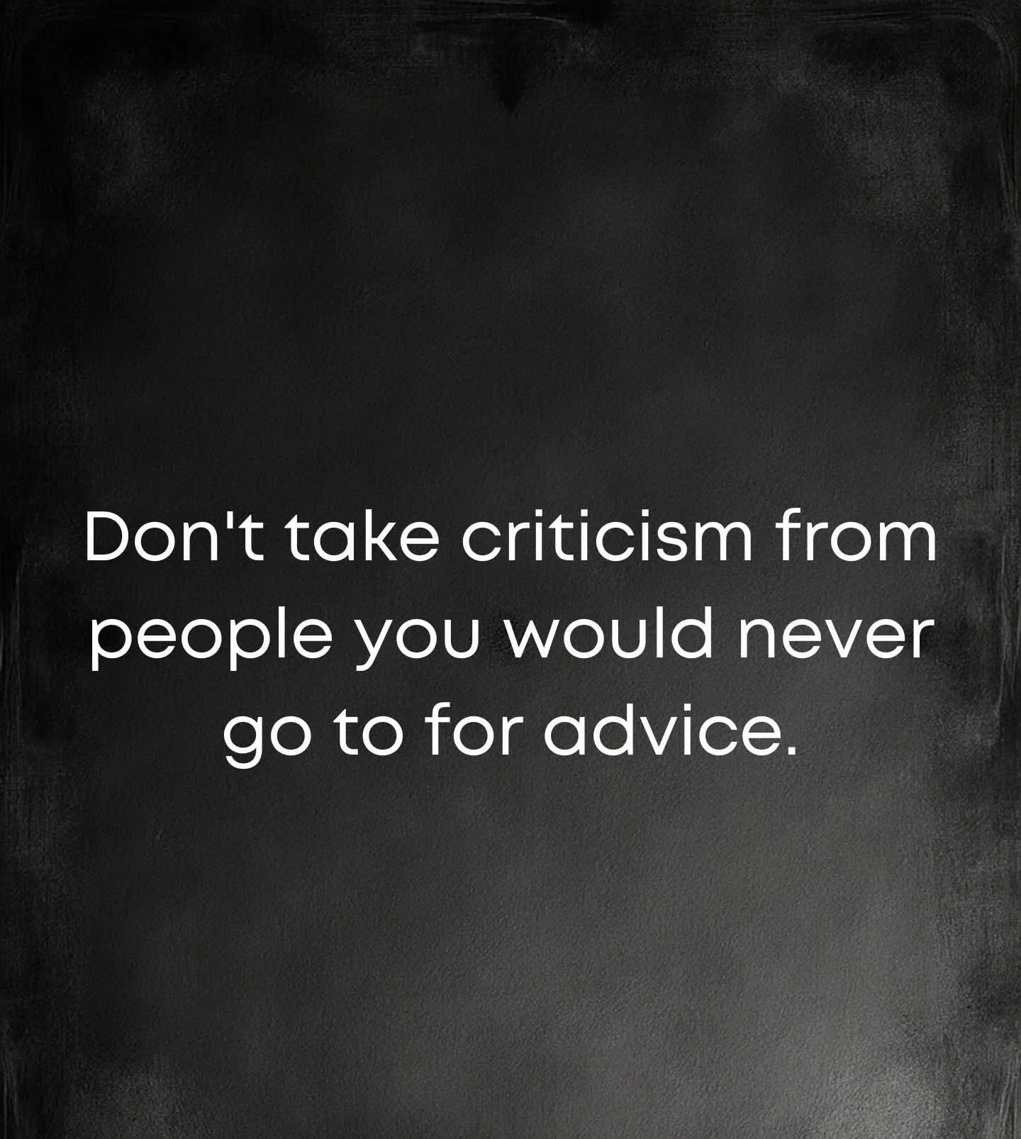 Don&rsquo;t take criticism from people you would never go to for advice. We give people too much power in our lives. Listen. But only take to heart information that can help you because it is coming from a good place.#lifecoach #motivaton #helpful #l