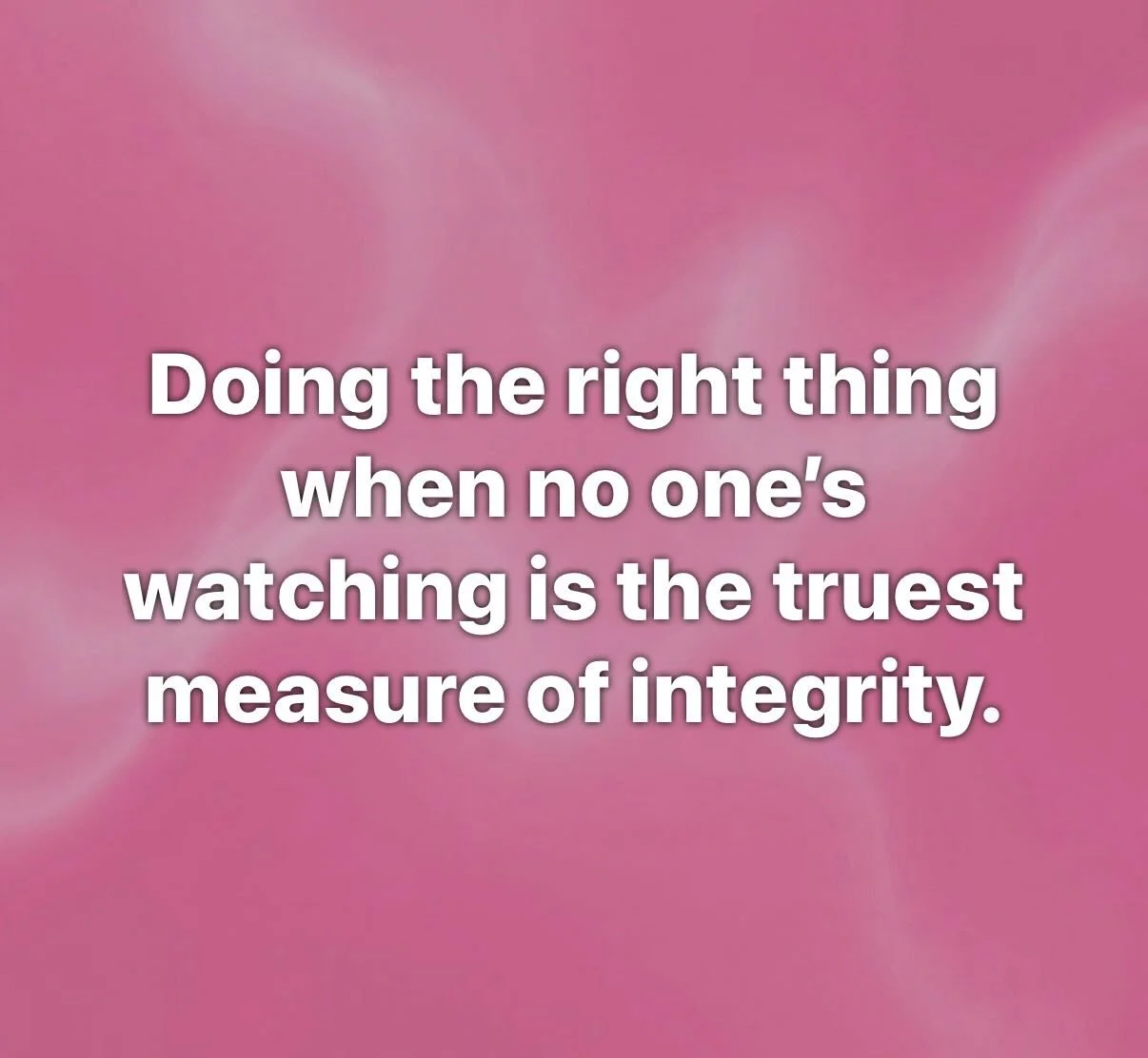 Doing the right thing when no one&rsquo;s watching, is the truest measure of integrity. Be glad by what is right. Be lead by what makes you feel good about yourself. Not by what the world urges you to do.#lifecoach #motivaton #integrity #letmehelp #i