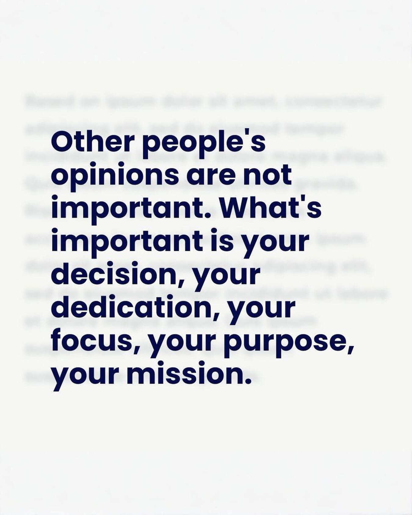 Other people&rsquo;s opinions are not important. What&rsquo;s important? Is your decision, your dedication, your focus, your purpose, your mission. Don&rsquo;t live your life based on a committee meeting with humans. Know who you are and know what yo