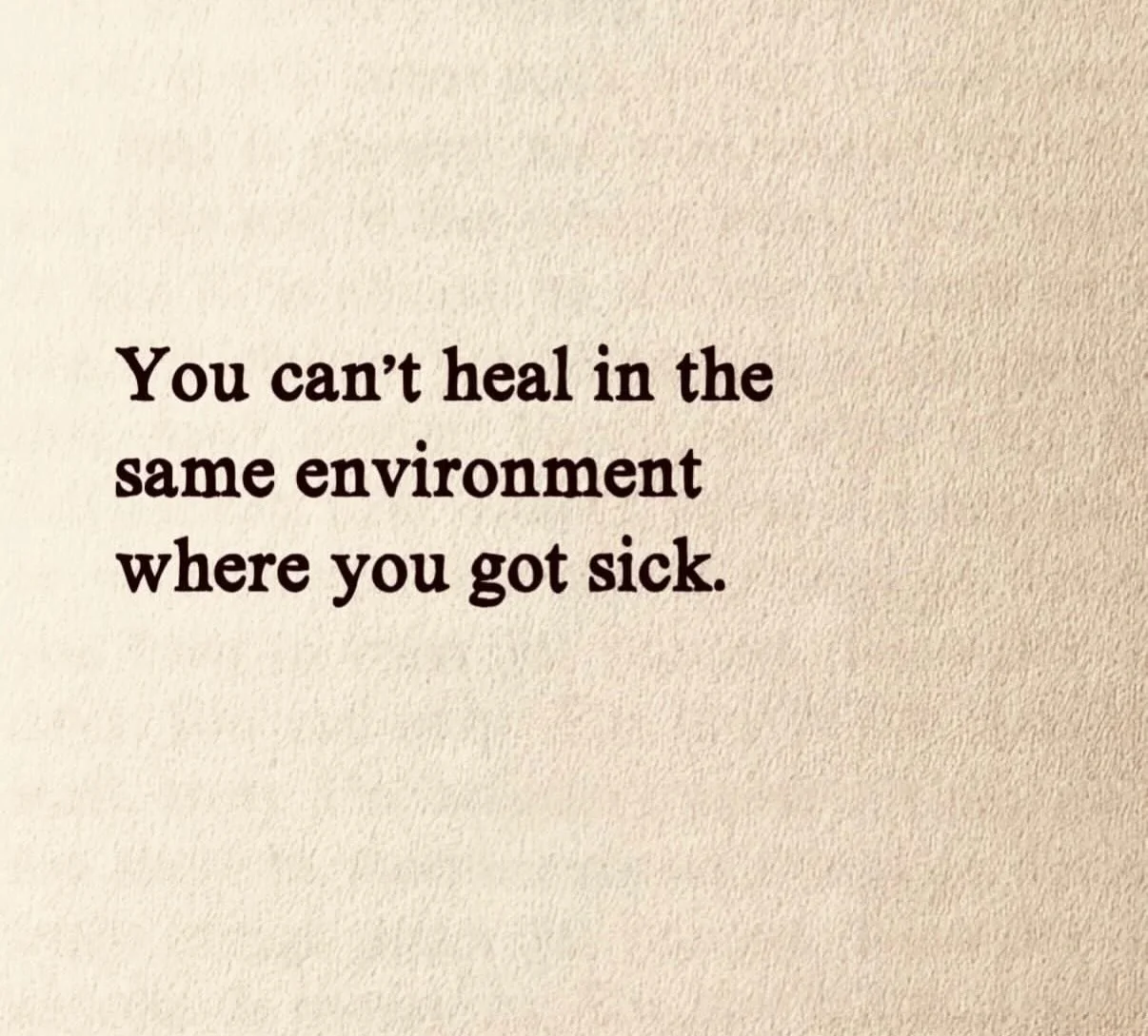 You can&rsquo;t heal in the same environment where you got sick. Change is necessary. You have to do something different to get a different result. You are worth it. #lifecoach #motivation #change #letmehelp #ihopethishelps