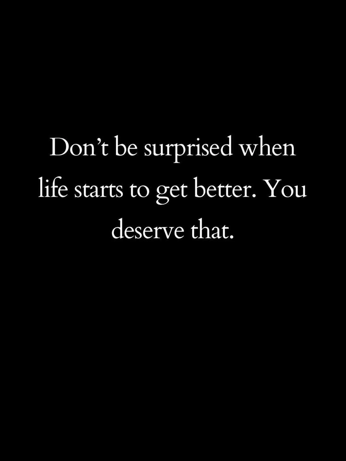 Don&rsquo;t be surprised when life starts to get better. You deserve that. Change requires action. Are you ready? #lifecoach #motivation #action #letmehelp #ihopethishelps