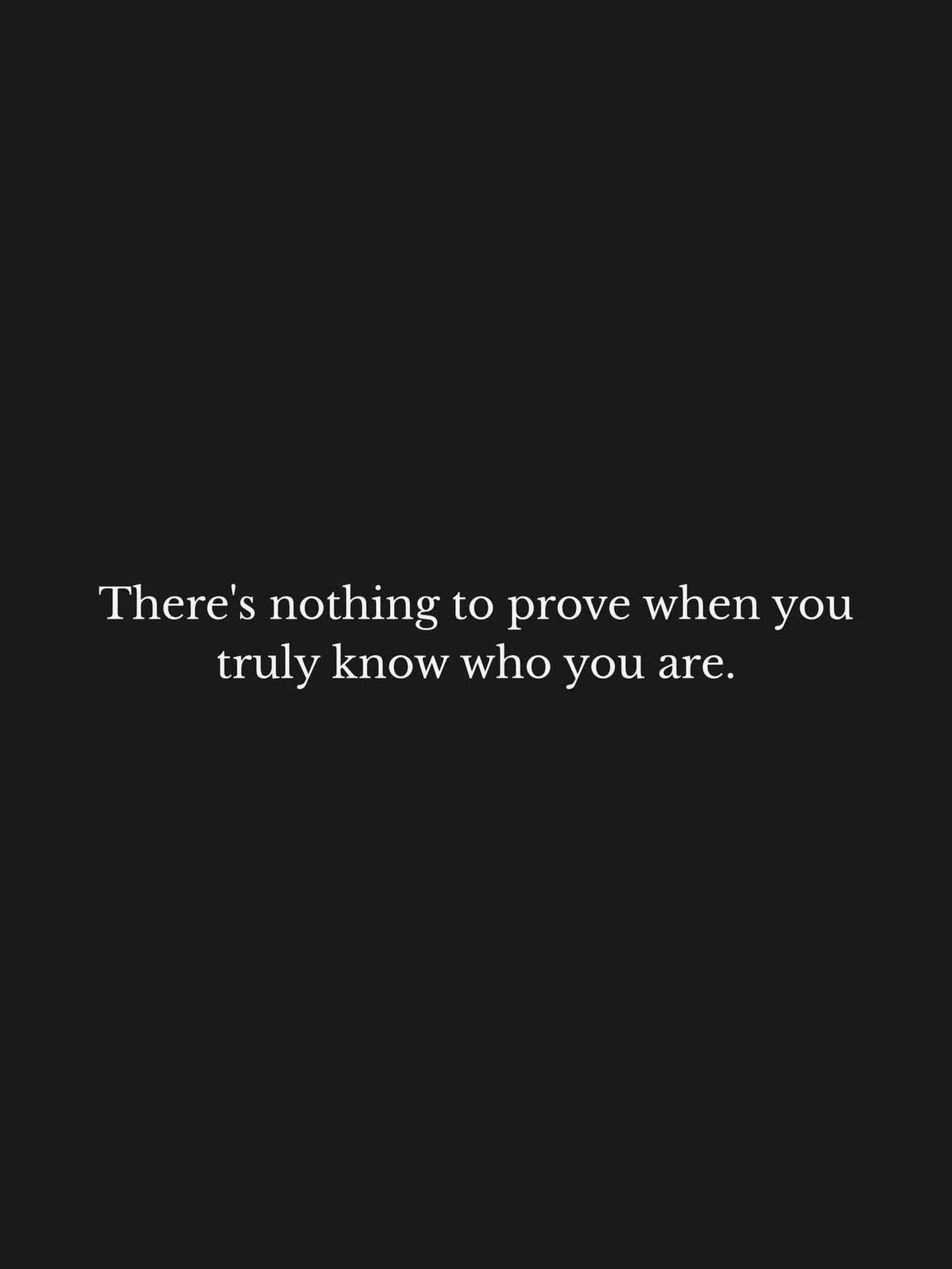 There&rsquo;s nothing to prove when you truly know who you are. Learning to feel good about yourself is a lifelong commitment. And well worth it. #lifecoach #motivation #believeinyou #letmehelp #ihopethishelps