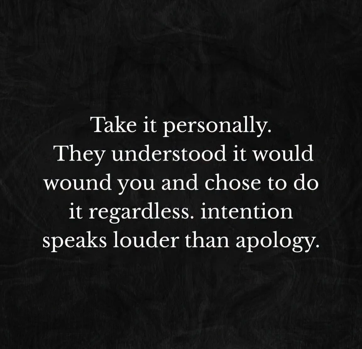 Take it personally. They understood it would wound you and chose to do it regardless. Intention speaks louder than apology. Watch for patterns. People repeat behaviors. It&rsquo;s your job to set the boundaries. #lifecoach #motivation #patterns #letm