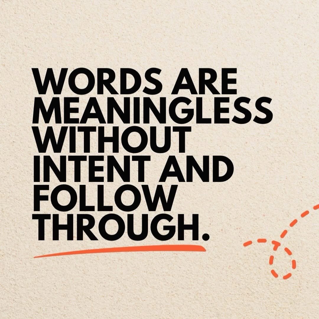 Words are meaningless without intent and follow through. People can say a lot of different things. But watch what they do. 
A pattern will tell you much more than what you believe is their potential. #lifecoach #motivation #makeithappen #letmehelp #i