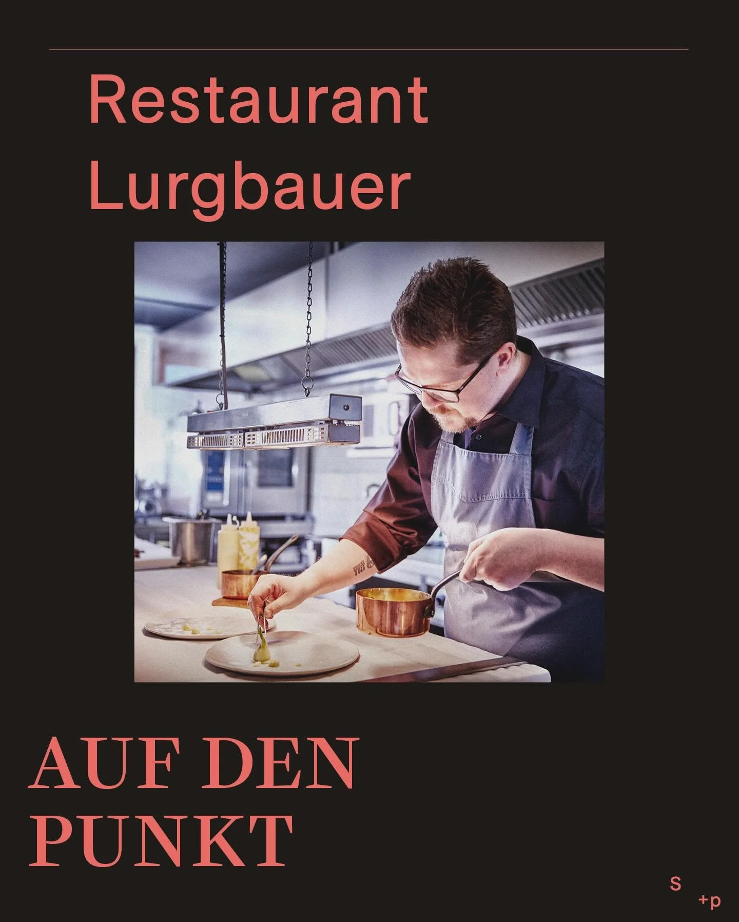 Der Weg zum Lurgbauer f&uuml;hrt aus dem Alltag heraus.
Und genau dort beginnt seine K&uuml;che.

Hier oben verschiebt sich der Ma&szlig;stab:
Tempo wird ruhiger. Wahrnehmung genauer.

Als wir den Raum gebaut haben,
ging es um Inszenierung durch