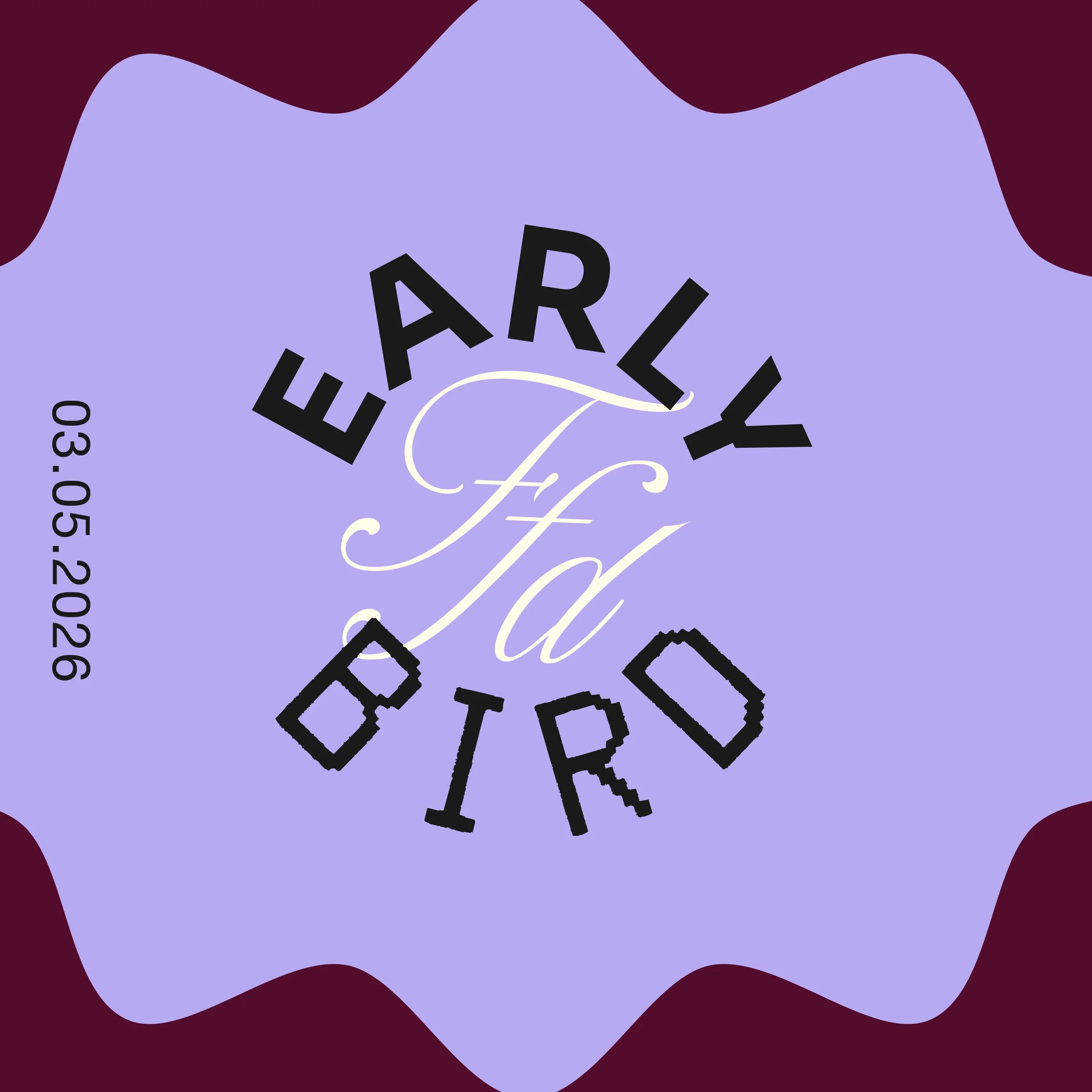 A grape-colored background with wavy, maroon corners. The text 'EARLY' and 'BIRD' in black block letters and 'F' in elegant white script in the center, along with a timestamp '03.02.2026 05:20' on the left side.