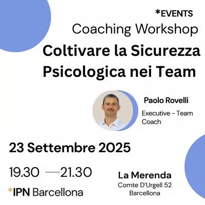 IPN Barcellona - Coaching workshop: Coltivare la Sicurezza Psicologica nei Team