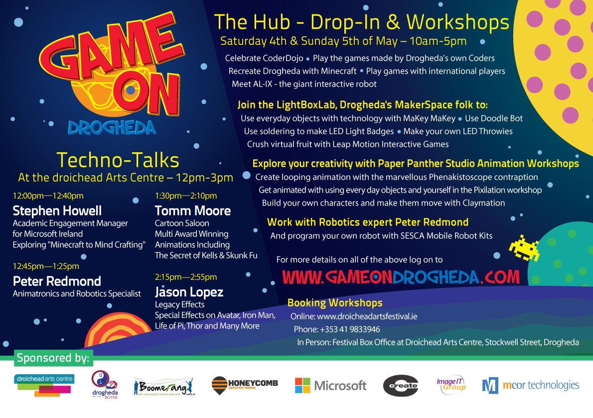Game On -Real and Imaginative Worlds 2014 - a collaborative event with students and professional programmers from CoderDojo and Create Artist-in-Residence Vivienne Byrne. Supported by Drogheda Arts Festival, Create, Mcor & DKIT