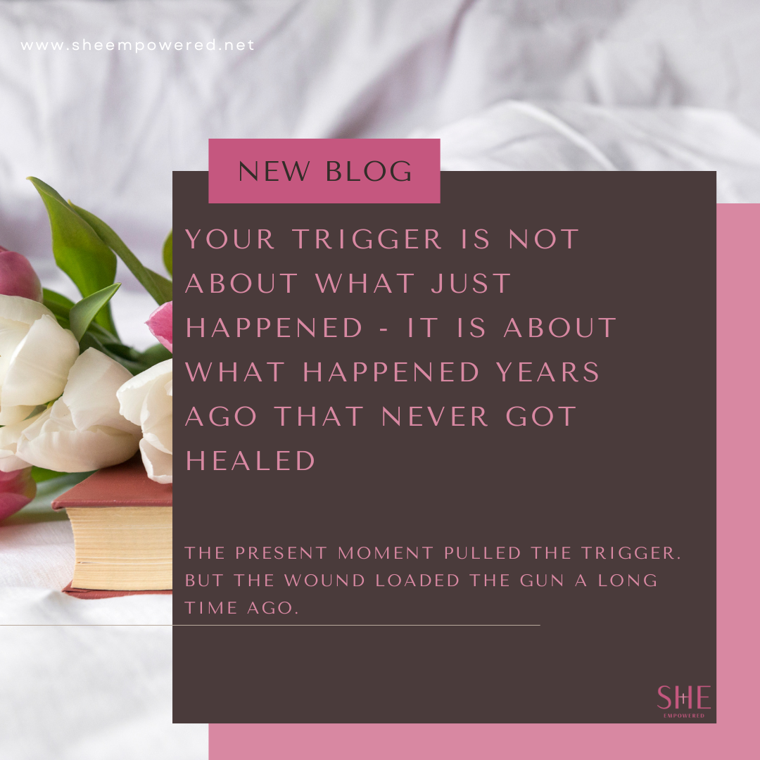 Your Trigger Is Not About What Just Happened 
